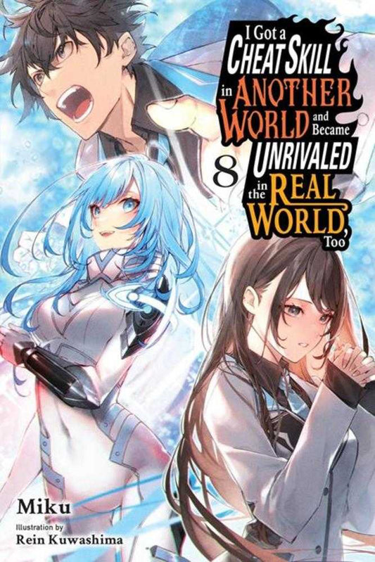 I Got A Cheat Skill In Another World And Became Unrivaled In The Real World Too Light Novel Volume 08