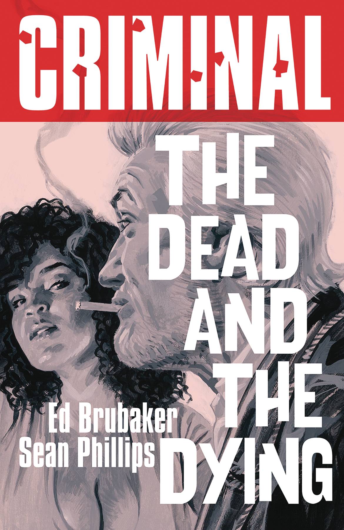 CRIMINAL TP VOL 03 DEAD & THE DYING (NEW EDITION)